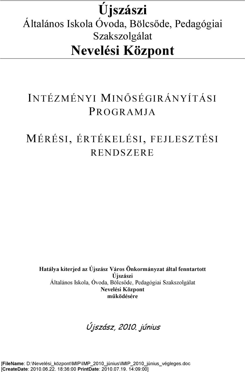 Általános Iskola, Óvoda, Bölcsıde, Pedagógiai Szakszolgálat Nevelési Központ mőködésére Újszász, 2010.