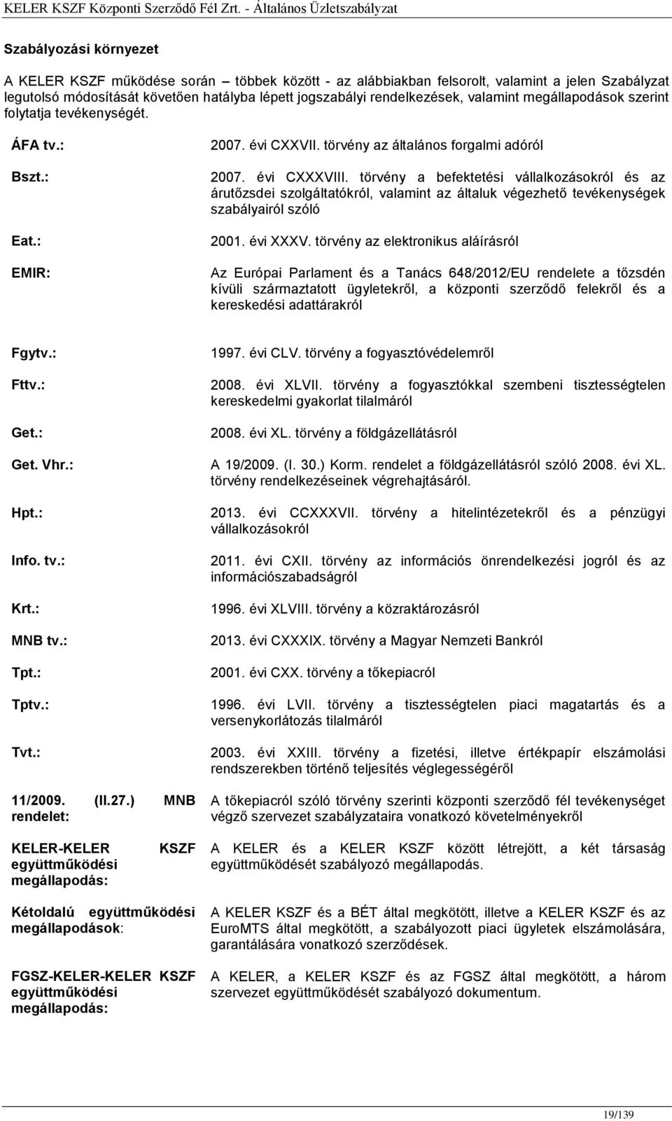 törvény a befektetési vállalkozásokról és az árutőzsdei szolgáltatókról, valamint az általuk végezhető tevékenységek szabályairól szóló 2001. évi XXXV.