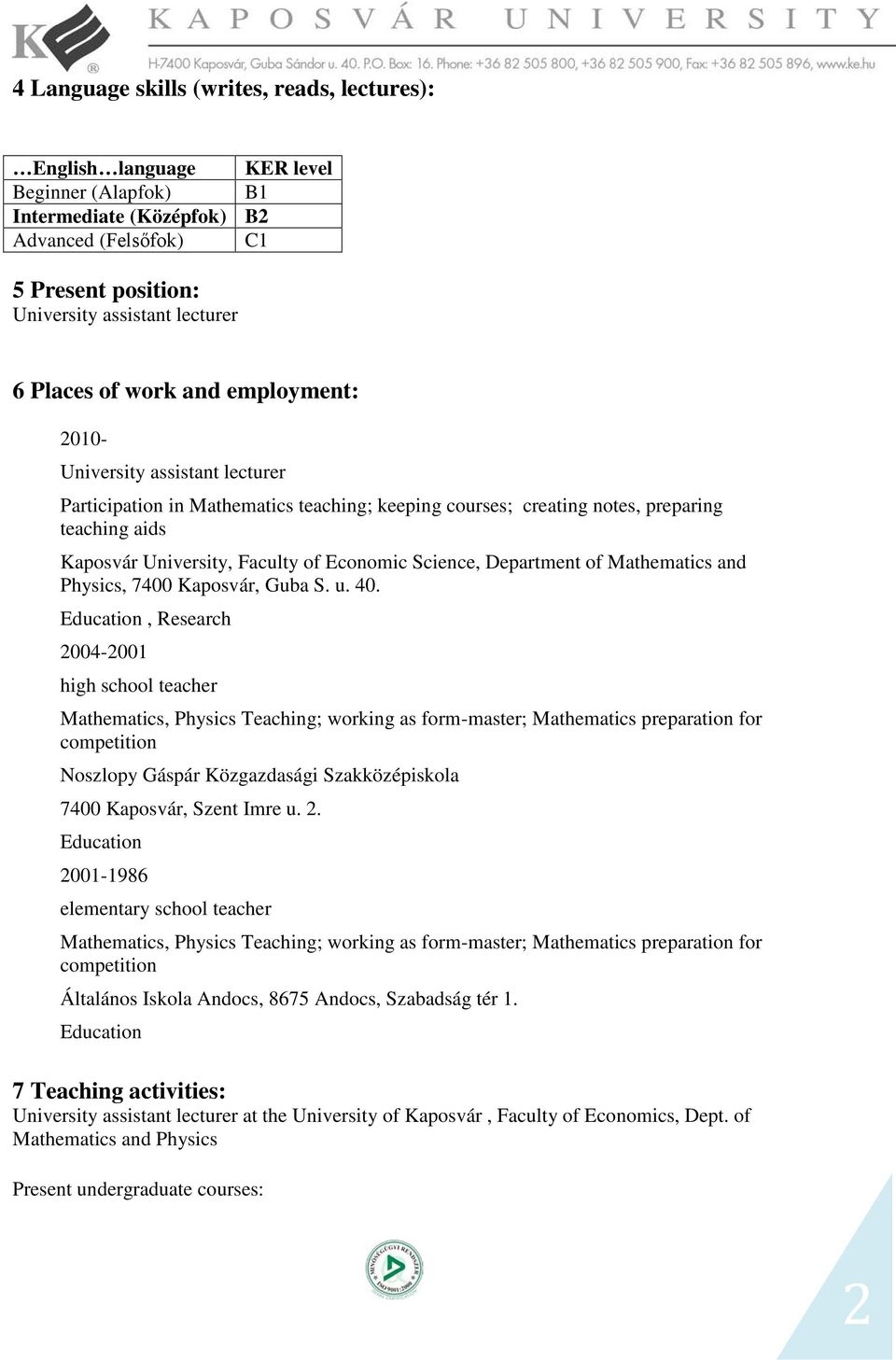 Economic Science, Department of Mathematics and Physics, 7400 Kaposvár, Guba S. u. 40.