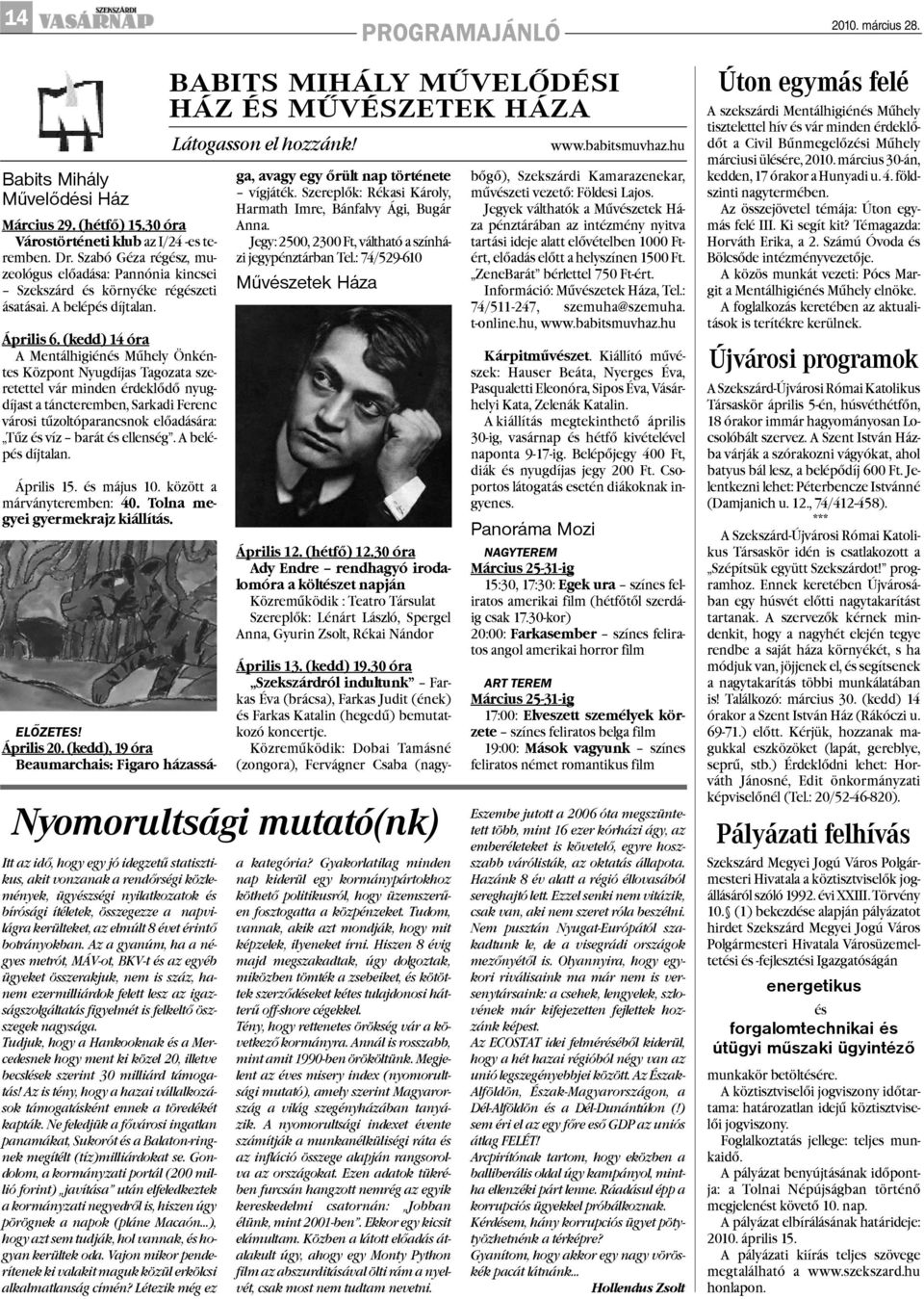 (kedd) 14 óra A Mentálhigiénés Mûhely Önkéntes Központ Nyugdíjas Tagozata szeretettel vár minden érdeklõdõ nyugdíjast a táncteremben, Sarkadi Ferenc városi tûzoltóparancsnok elõadására: Tûz és víz