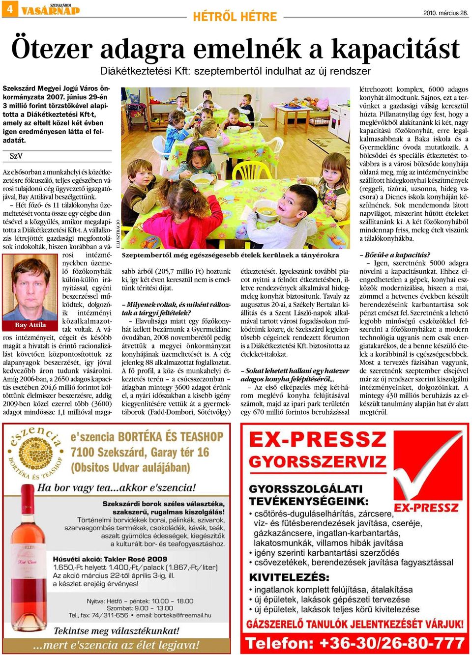 SzV Bay Attila ILLUSZTRÁCIÓ Szeptembertõl még egészségesebb ételek kerülnek a tányérokra Az elsõsorban a munkahelyi és közétkezetésre fókuszáló, teljes egészében városi tulajdonú cég ügyvezetõ