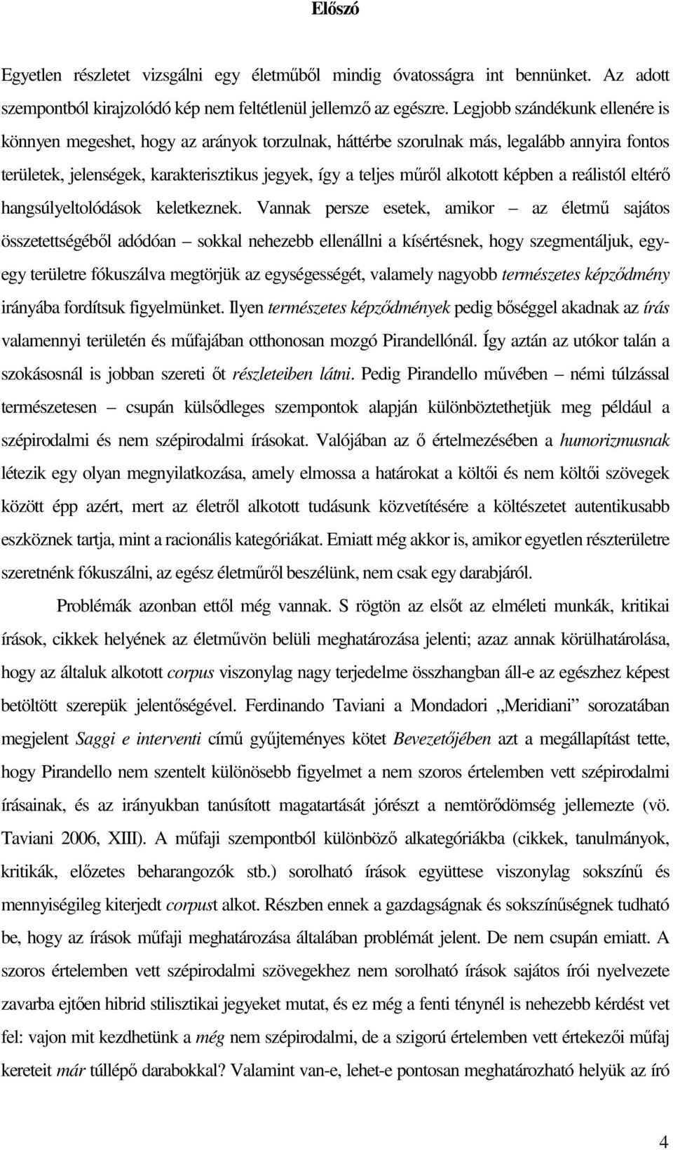 képben a reálistól eltérı hangsúlyeltolódások keletkeznek.