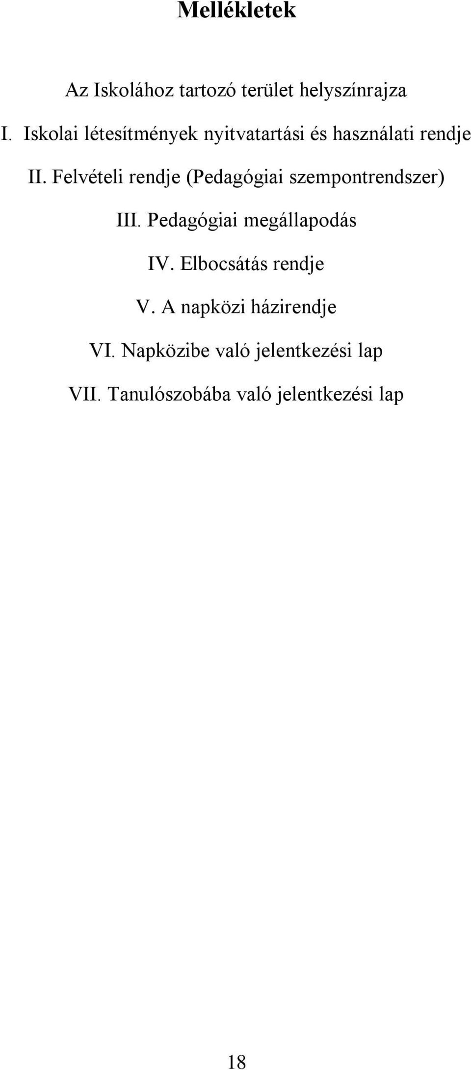 Felvételi rendje (Pedagógiai szempontrendszer) III. Pedagógiai megállapodás IV.