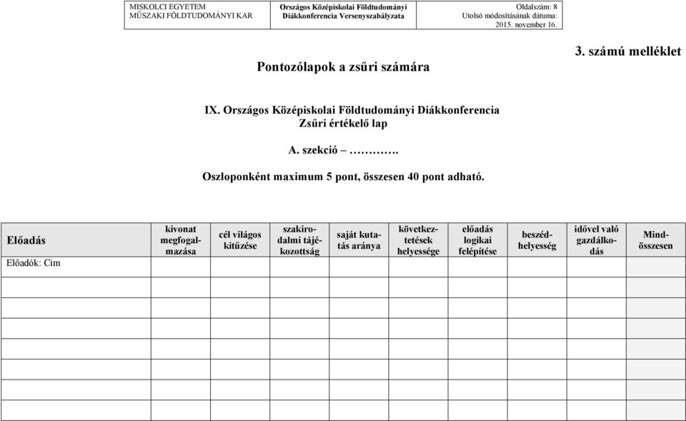 Oszloponként maximum 5 pont, összesen 40 pont adható.