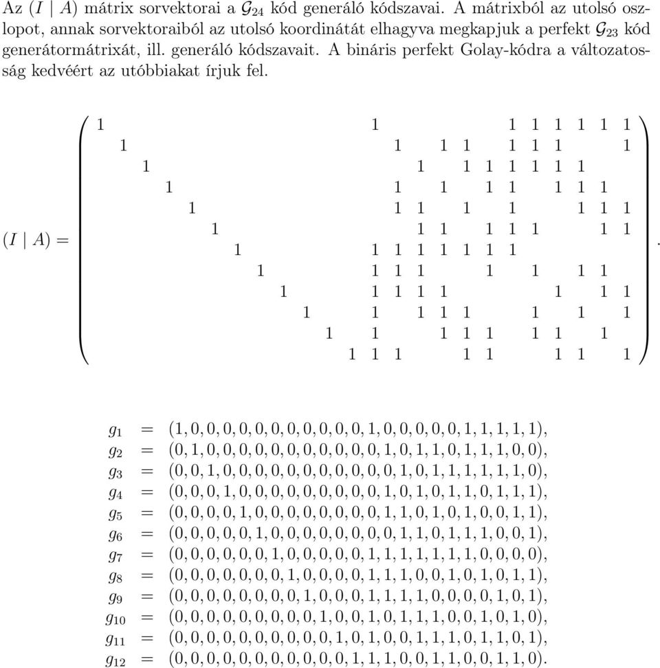 g 1 = (1, 0, 0, 0, 0, 0, 0, 0, 0, 0, 0, 0, 1, 0, 0, 0, 0, 0, 1, 1, 1, 1, 1), g 2 = (0, 1, 0, 0, 0, 0, 0, 0, 0, 0, 0, 0, 0, 1, 0, 1, 1, 0, 1, 1, 1, 0, 0), g 3 = (0, 0, 1, 0, 0, 0, 0, 0, 0, 0, 0, 0, 0,