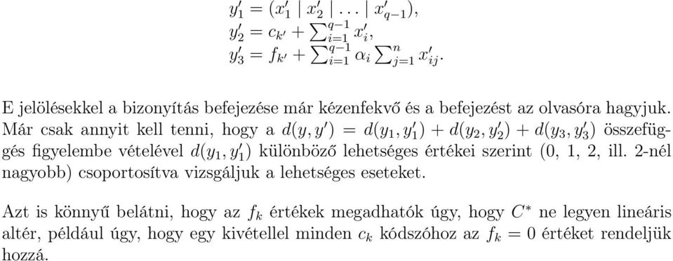 Már csak annyit kell tenni, hogy a d(y, y ) = d(y 1, y 1) + d(y 2,y 2) + d(y 3,y 3) összefüggés figyelembe vételével d(y 1,y 1) különböző lehetséges