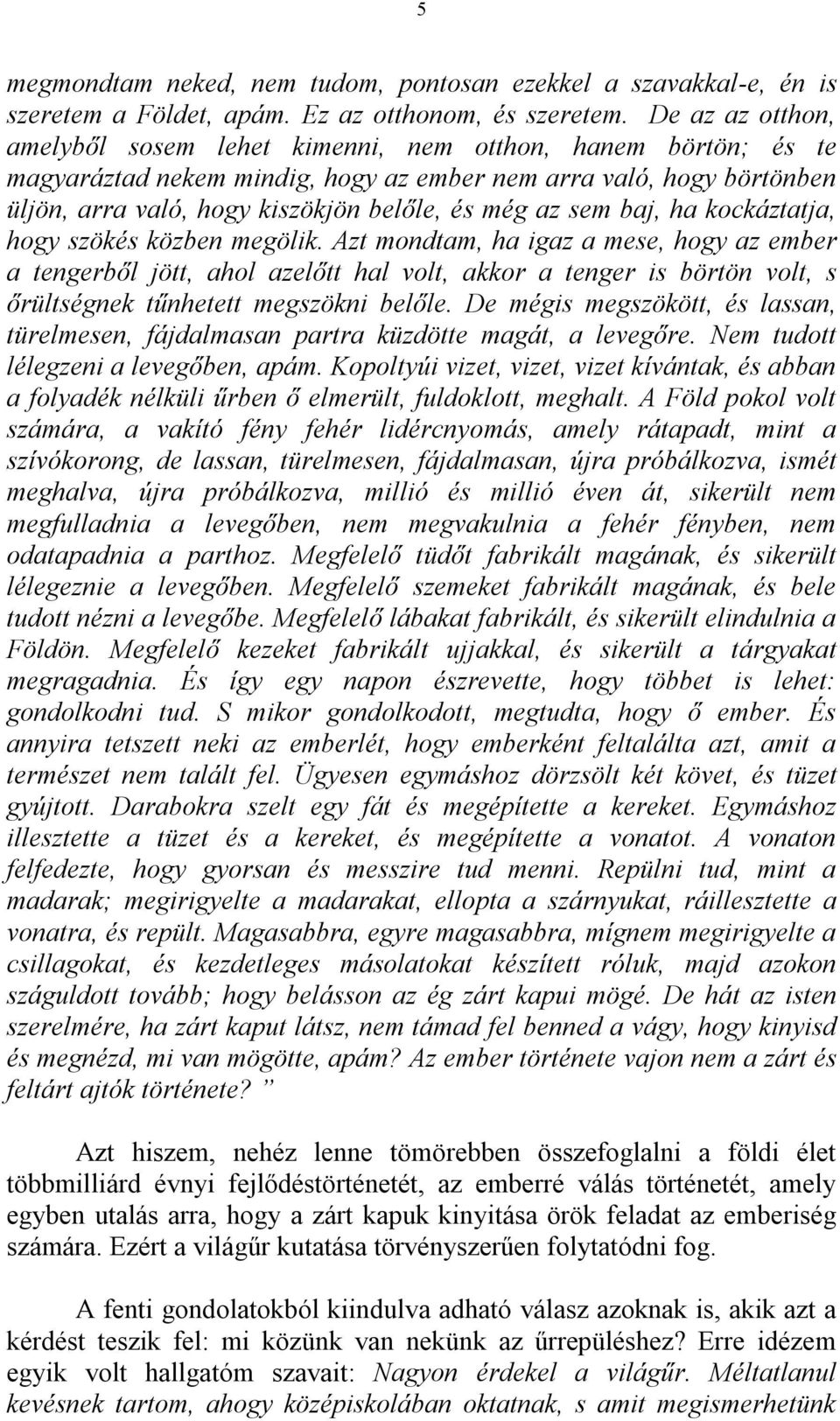 sem baj, ha kockáztatja, hogy szökés közben megölik.