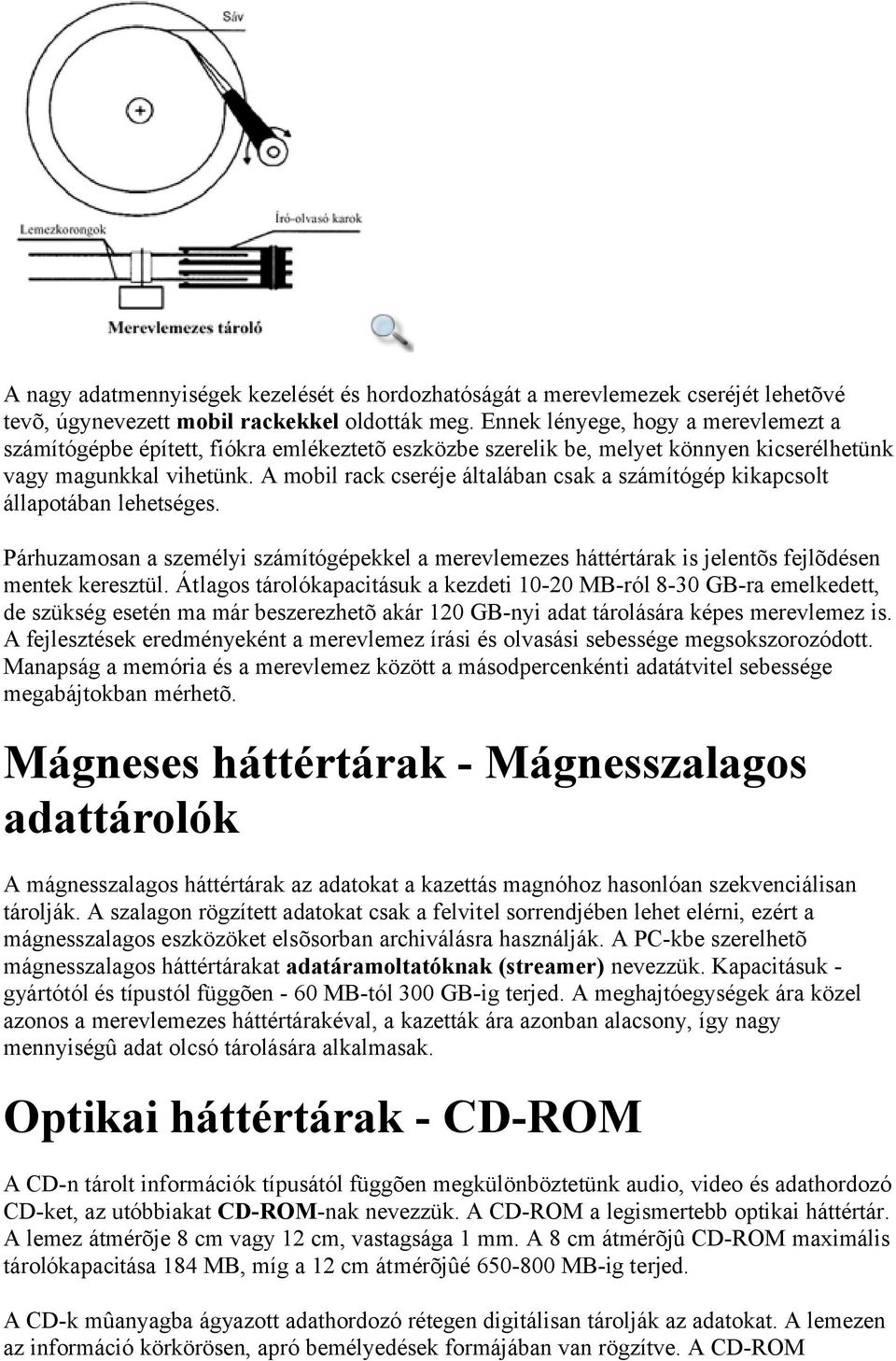 Megkülönböztetünk papír alapú, mágneses, optikai, valamint egyéb  háttértárakat. - PDF Free Download