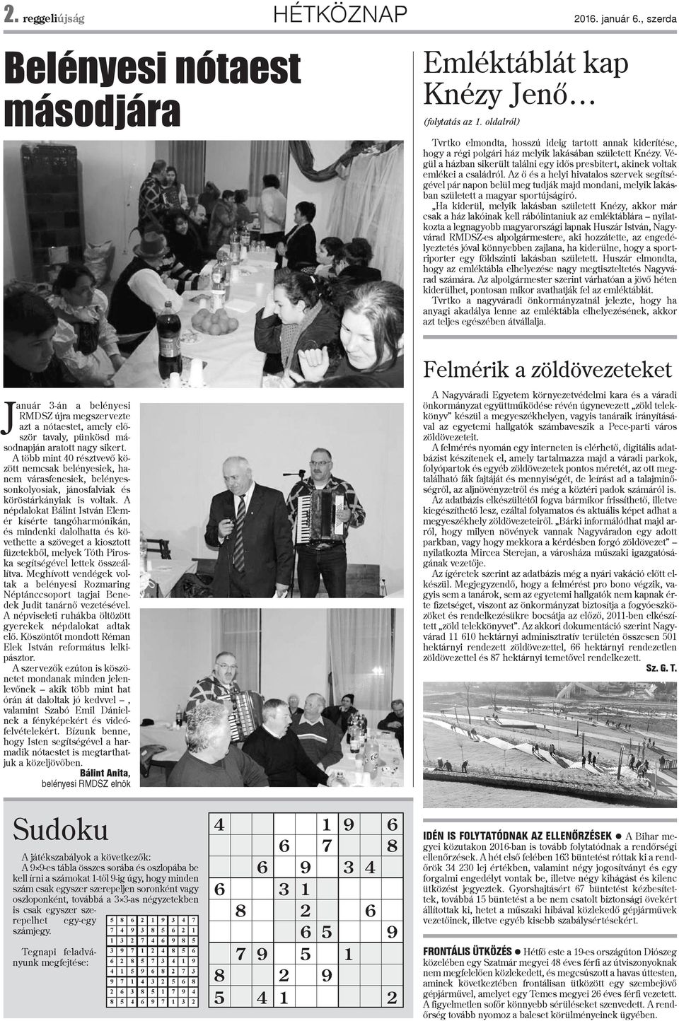 Végül a házban sikerült találni egy idõs presbitert, akinek voltak emlékei a családról.