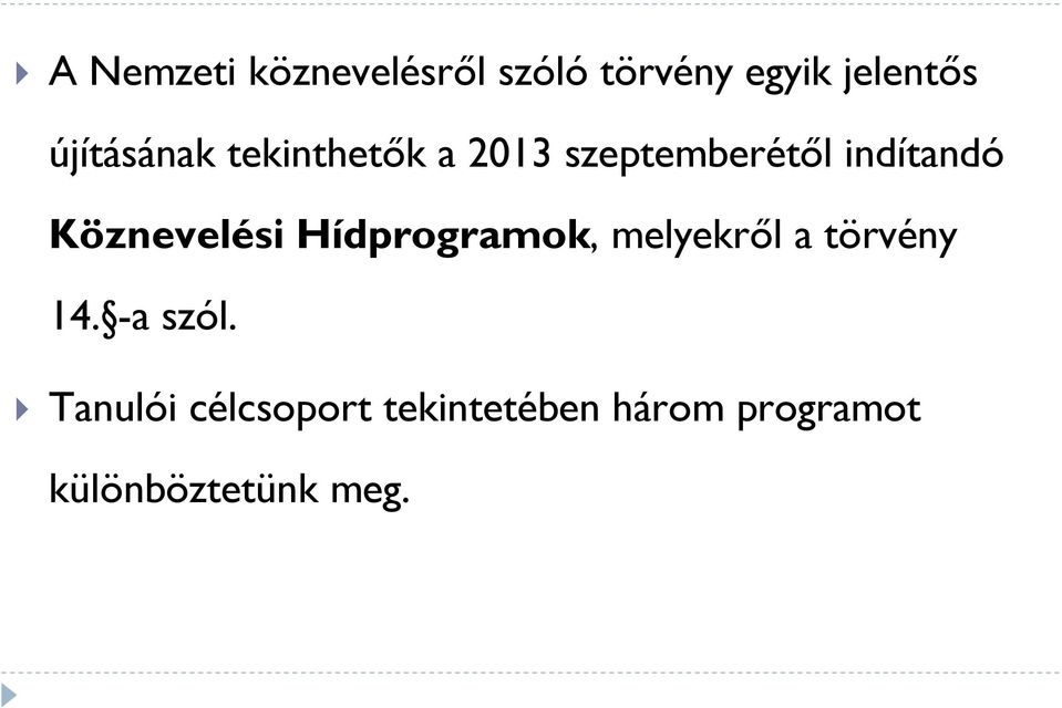 Köznevelési Hídprogramok, melyekről a törvény 14. -a szól.