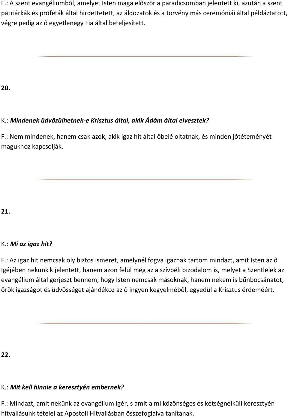 21. K.: Mi az igaz hit? F.