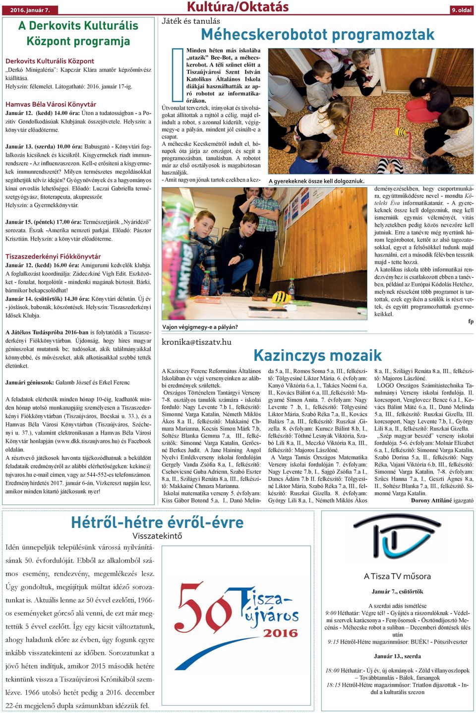 Január 13. (szerda) 10.00 óra: Babusgató - Könyvtári foglalkozás kicsiknek és kicsikről. Kisgyermekek riadt immunrendszere - Az influenzaszezon. Kell-e erősíteni a kisgyermekek immunrendszerét?