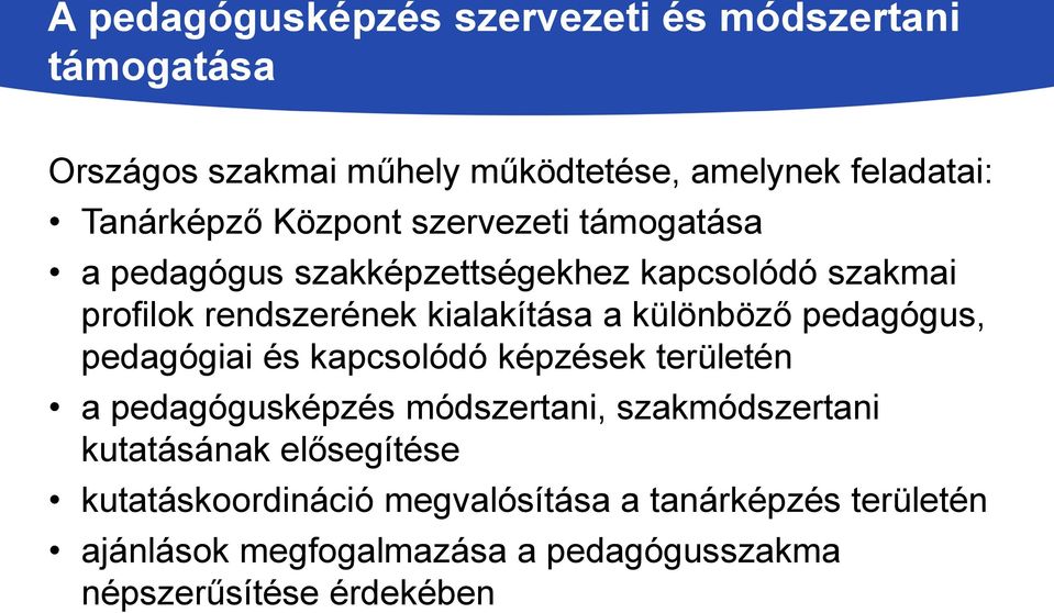 különböző pedagógus, pedagógiai és kapcsolódó képzések területén a pedagógusképzés módszertani, szakmódszertani kutatásának