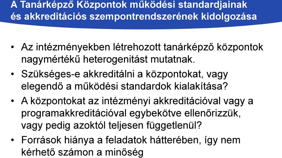 Szükséges-e akkreditálni a központokat, vagy elegendő a működési standardok kialakítása?