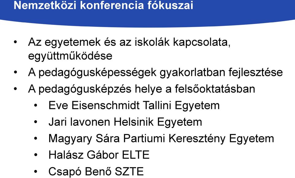 pedagógusképzés helye a felsőoktatásban Eve Eisenschmidt Tallini Egyetem Jari