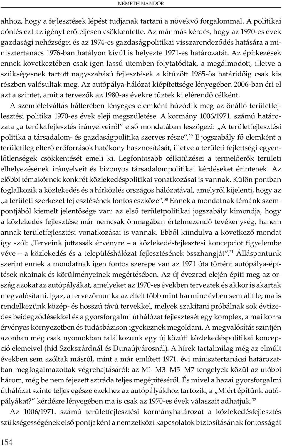 30 E m m m- j bó m j v : ü j b y m j, y j m m m b m v y, m ü j v v. Ebb u v v m y ó : T v ju v y j ó y mb v v ü ó j j. 31 Á u m v 1971 ó u ó y - - ü m y m b. A j v j m - u ó y, m y 1970- v b v m v ó.