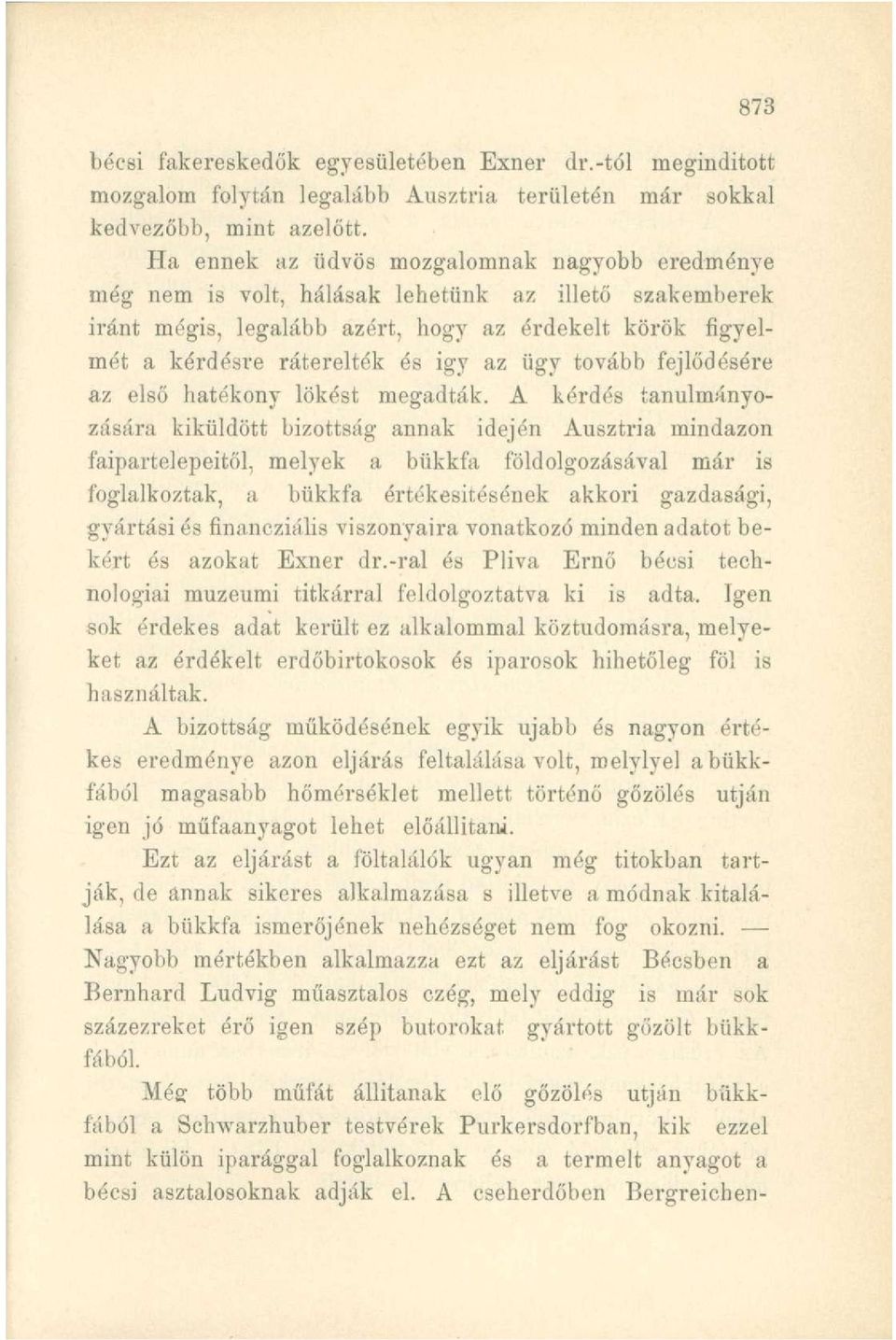 ügy tovább fejlődésére az első hatékony lökést megadták.