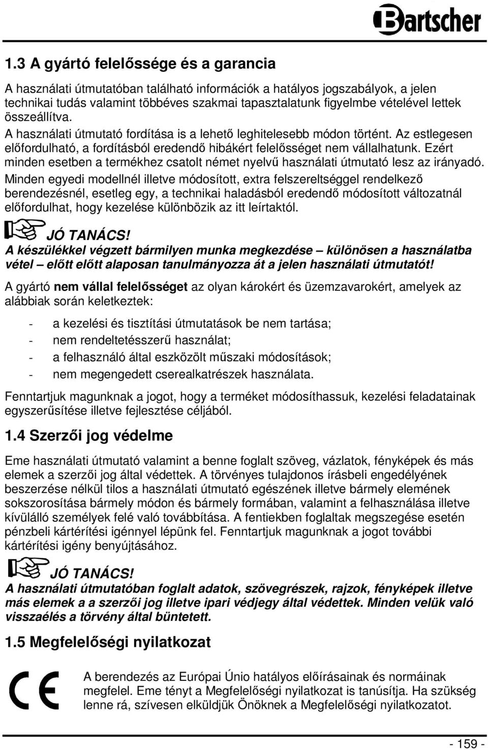 Ezért minden esetben a termékhez csatolt német nyelvű használati útmutató lesz az irányadó.