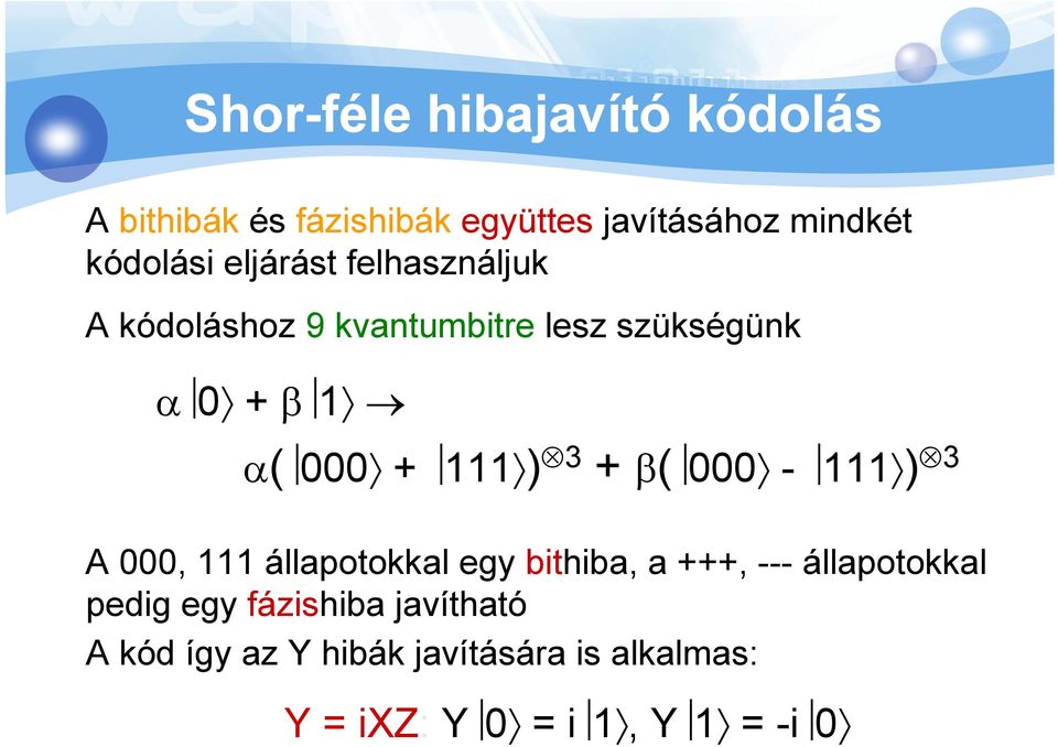 3 + β( 000-111 ) 3 A 000, 111 állapotokkal egy bithiba, a +++, --- állapotokkal pedig egy