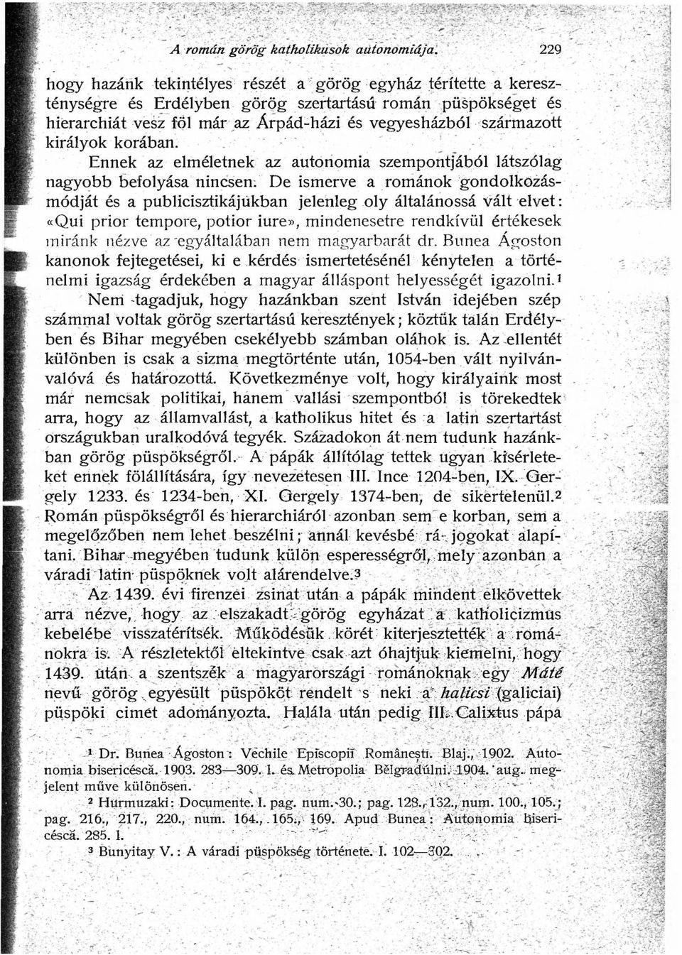 királyok korában. Ennek az elméletnek az autonomia szempontjából látszólag nagyobb befolyása nincsen.