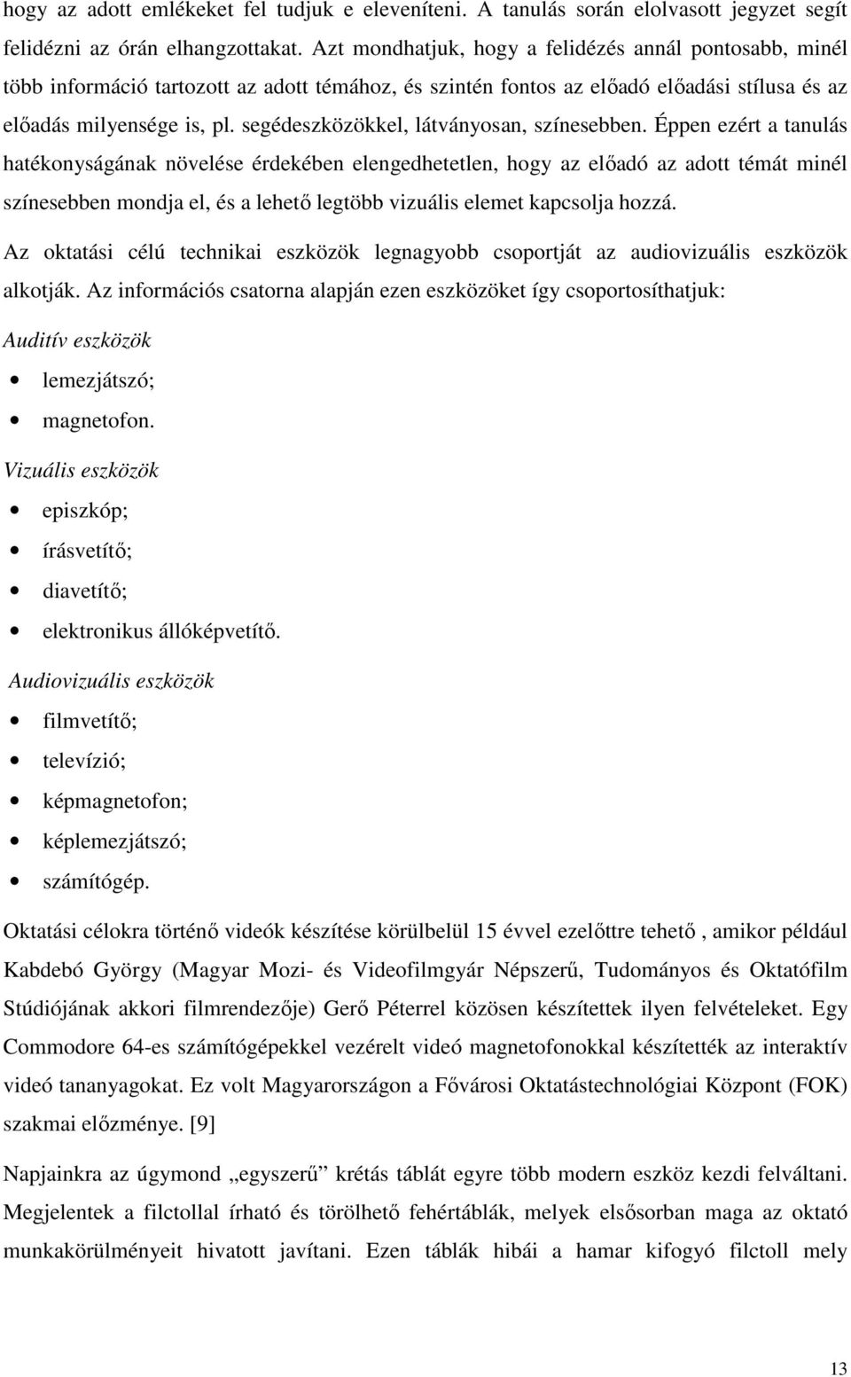segédeszközökkel, látványosan, színesebben.