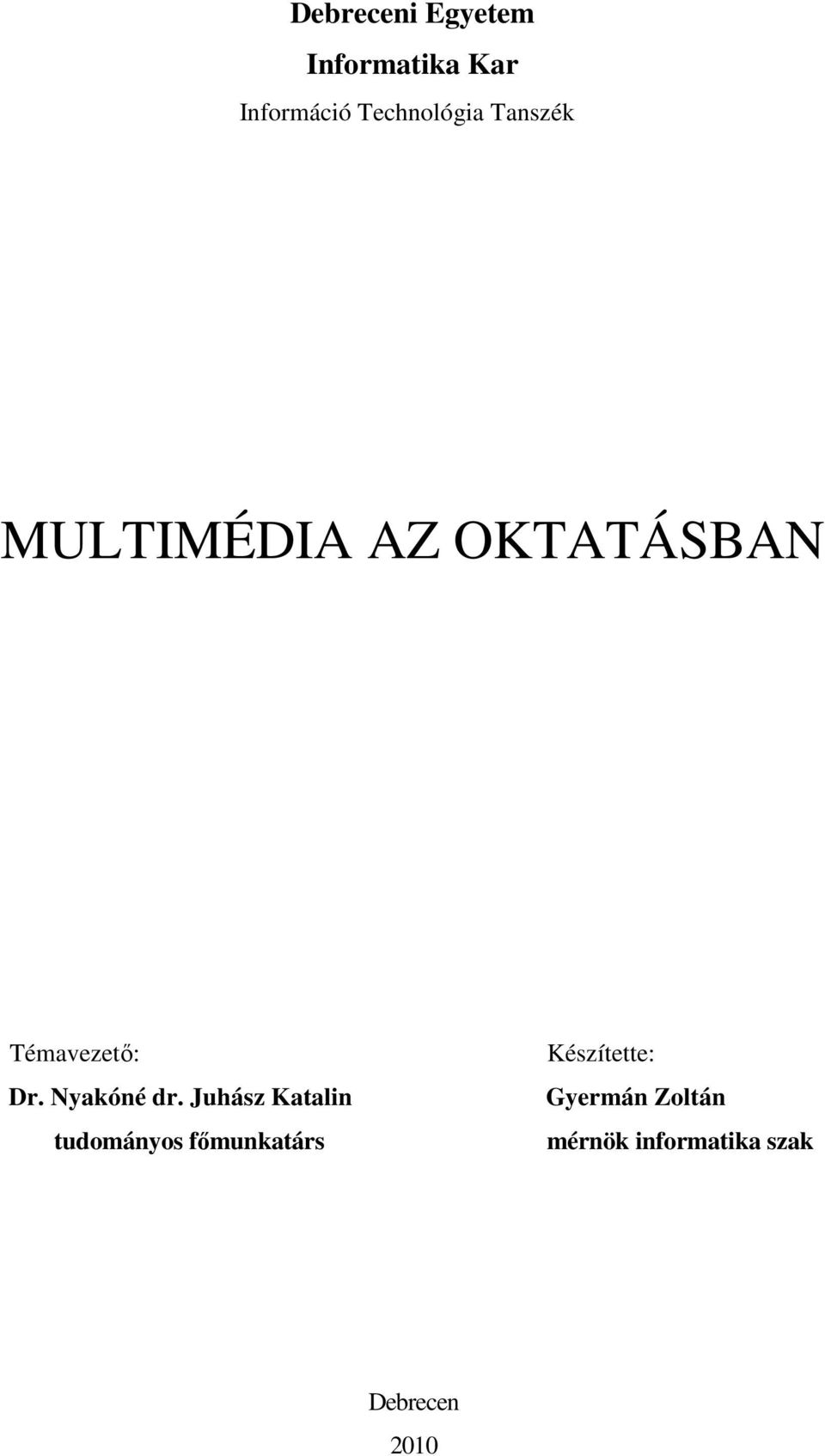 Témavezető: Dr. Nyakóné dr.
