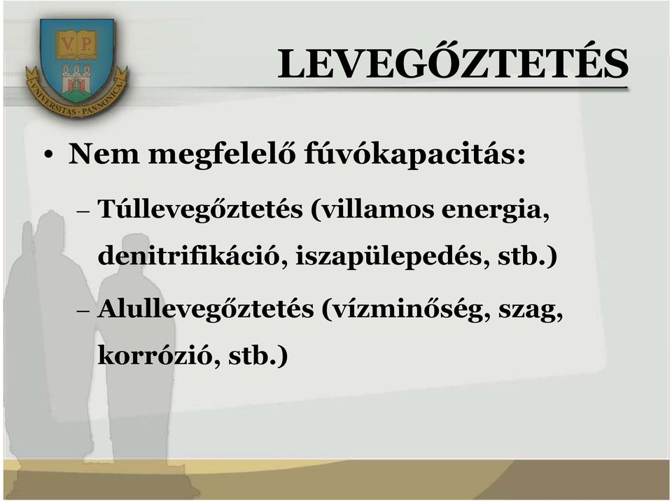 denitrifikáció, iszapülepedés, stb.