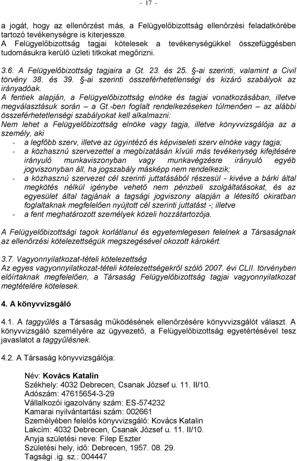 -ai szerinti, valamint a Civil törvény 38. és 39. -ai szerinti összeférhetetlenségi és kizáró szabályok az irányadóak.