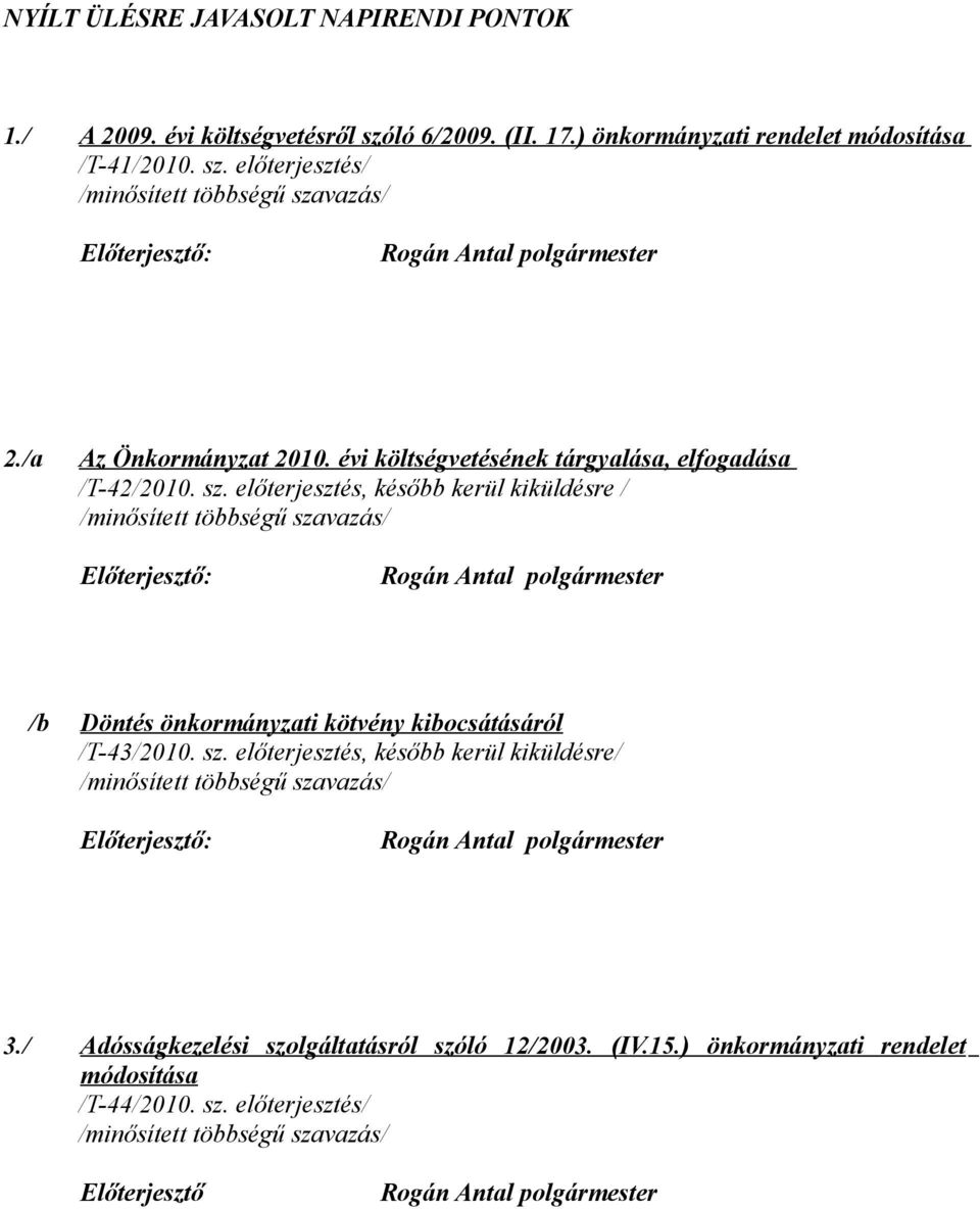 évi költségvetésének tárgyalása, elfogadása /T-42/2010. sz.