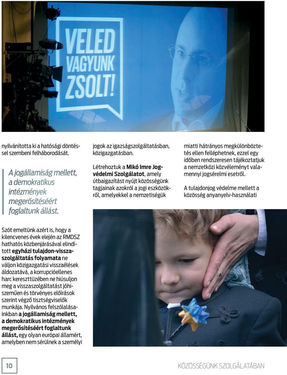felléphetnek, ezzel egy időben rendszeresen tájékoztatjuk a nemzetközi közvéleményt valamennyi jogsérelmi esetről.