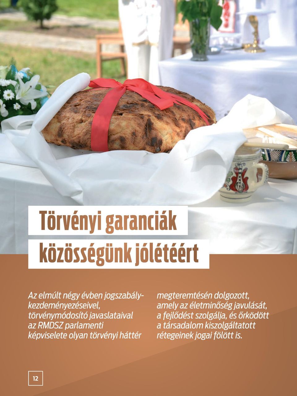 képviselete olyan törvényi háttér megteremtésén dolgozott, amely az élet minőség