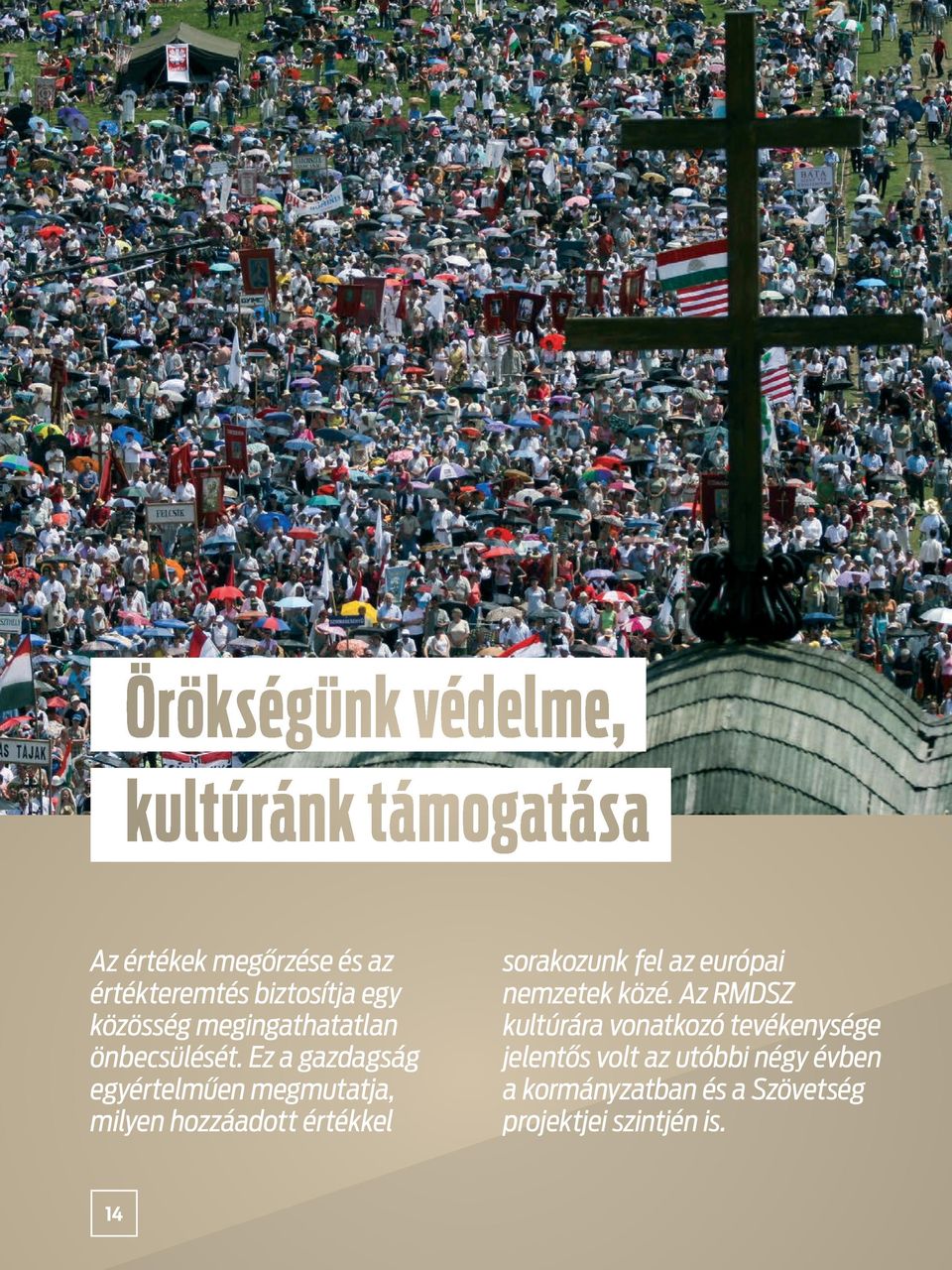Ez a gazdagság egyértelműen megmutatja, milyen hozzáadott értékkel sorakozunk fel az európai nemzetek