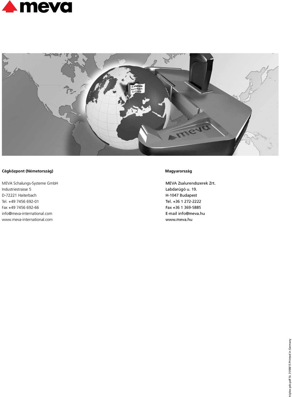 +49 7456 692-01 Fax +49 7456 692-66 info@meva-international.com www.