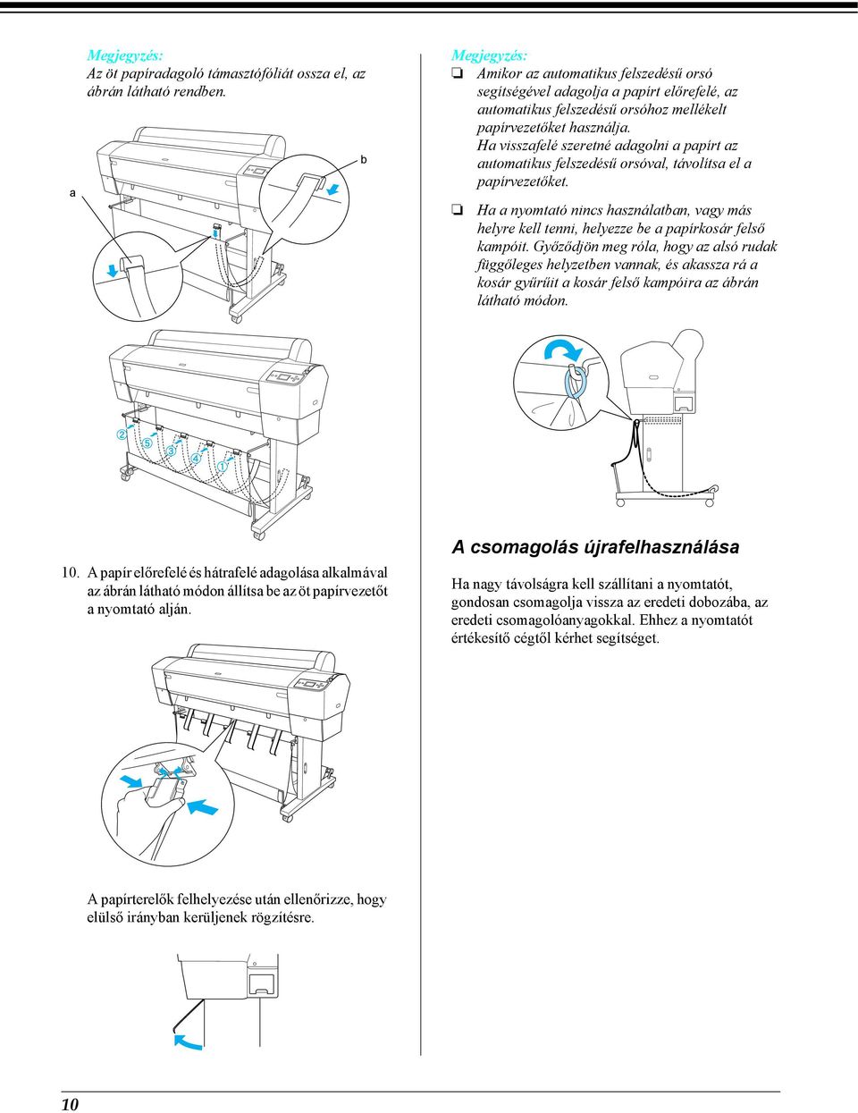 Ha visszafelé szeretné adagolni a papírt az automatikus felszedésű orsóval, távolítsa el a papírvezetőket.