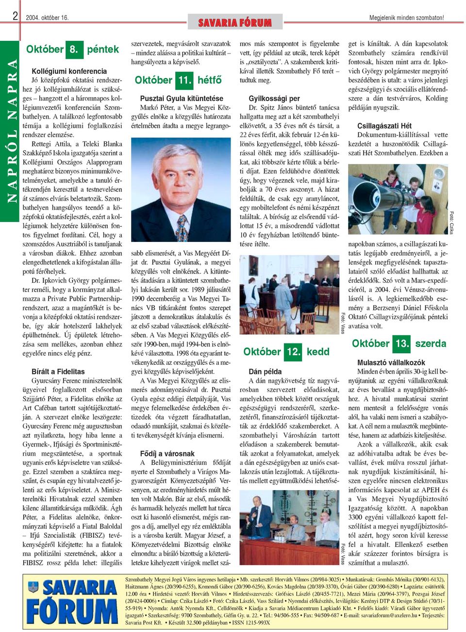 A találkozó legfontosabb témája a kollégiumi foglalkozási rendszer elemzése.