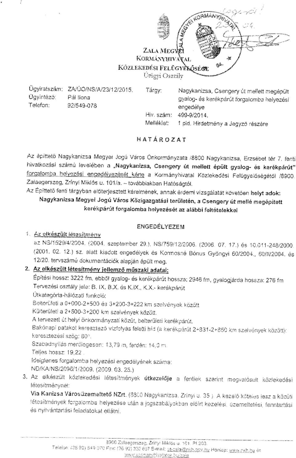 Hirdetmény a Jegyzi:5 részére Az épittété Nagykanizsa Megy& Jogú Város önkormányzata /8800 Nagykanizsa Erzsébet tér 7.