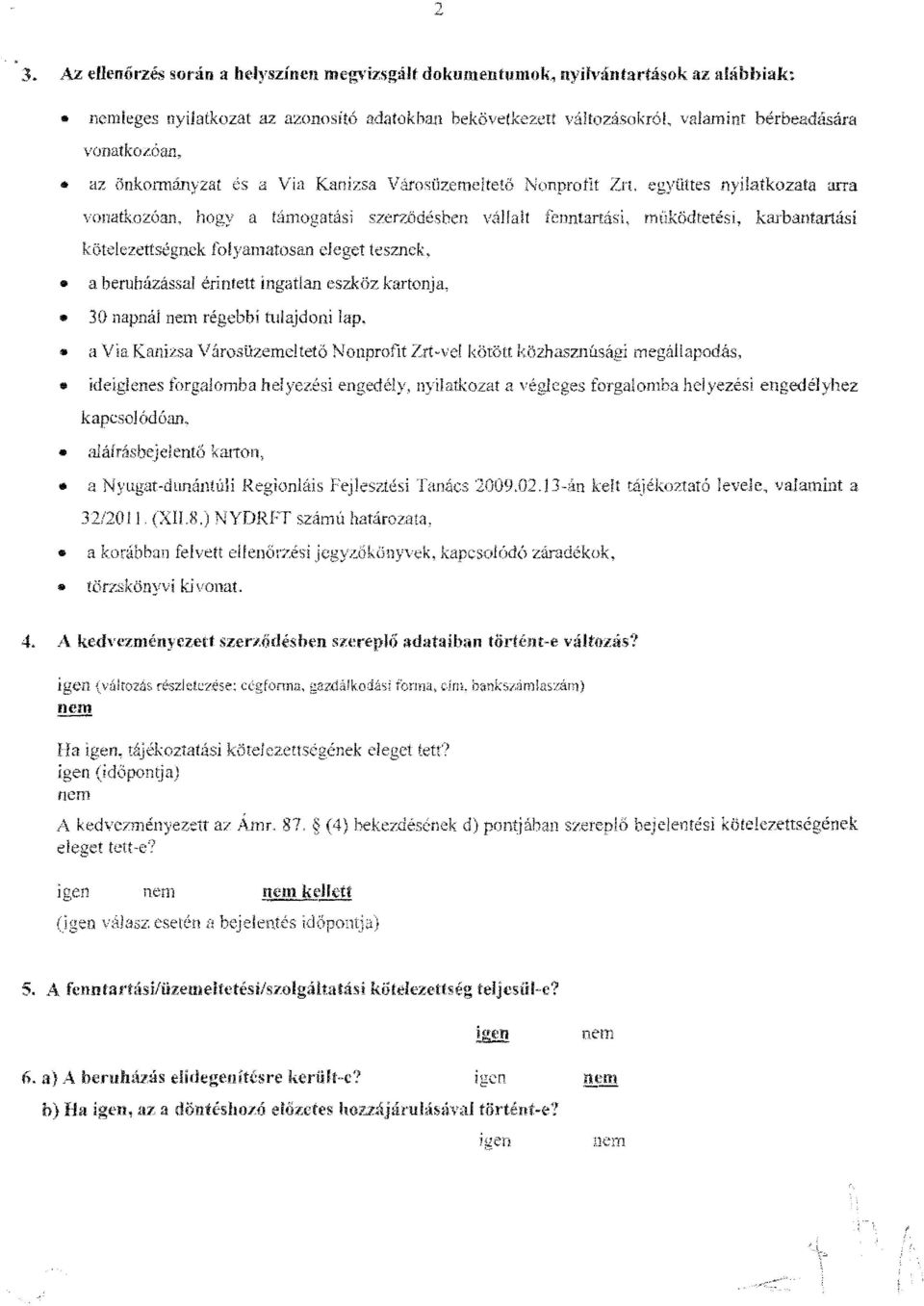 artási, rr ükticltetési, karbantartás i kötelezettségnek folyamatosan eleget tesznek, a beruházással érintett ingatlan eszköz kartoltja.