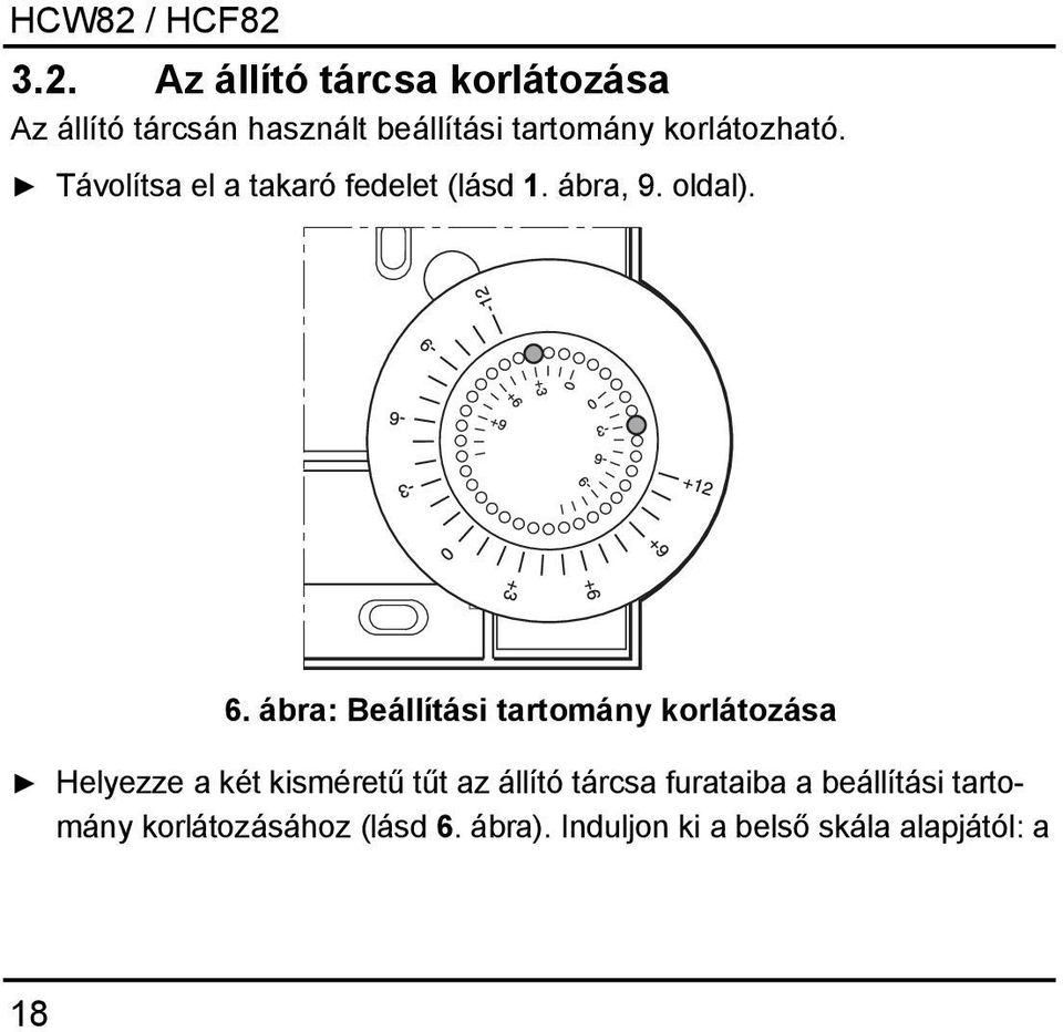 ábra: Beállítási tartomány korlátozása Helyezze a két kisméretű tűt az állító tárcsa