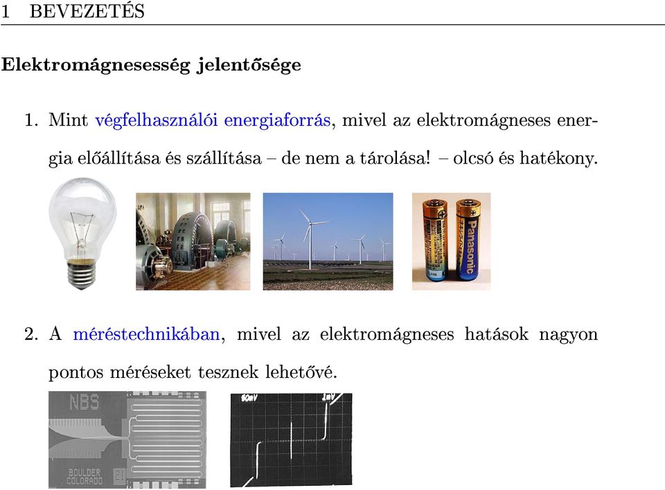 el állítása és szállítása de nem a tárolása! olcsó és hatékony. 2.