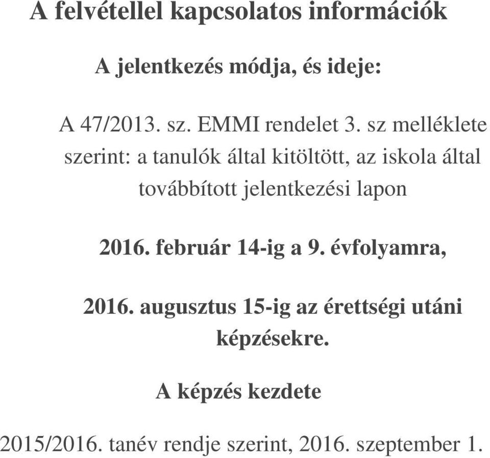 sz melléklete szerint: a tanulók által kitöltött, az iskola által továbbított