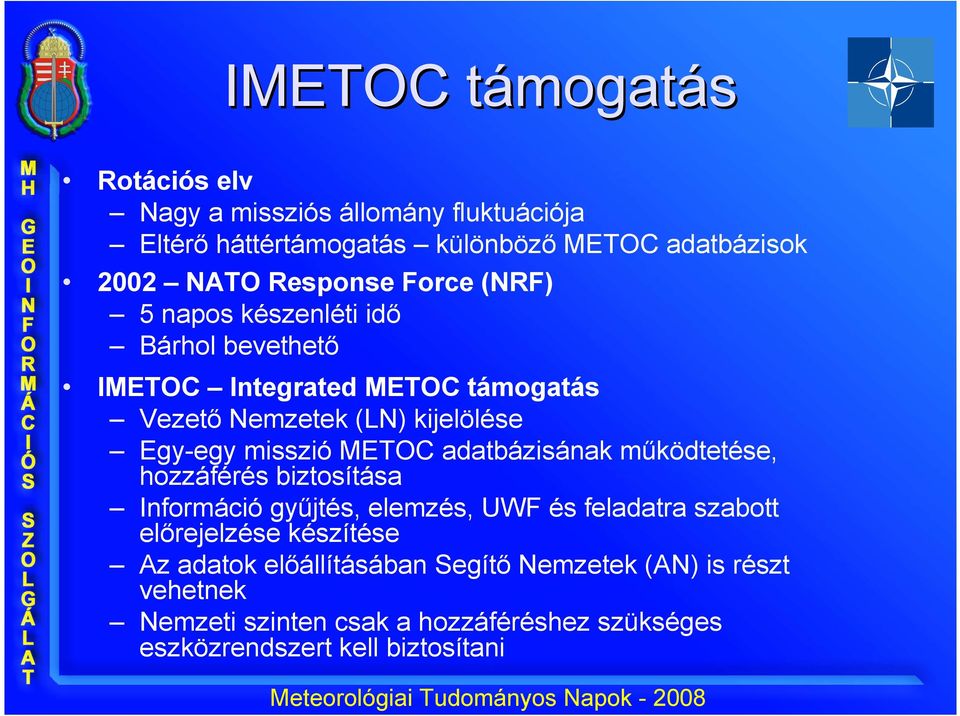 misszió METOC adatbázisának működtetése, hozzáférés biztosítása Információ gyűjtés, elemzés, UWF és feladatra szabott előrejelzése
