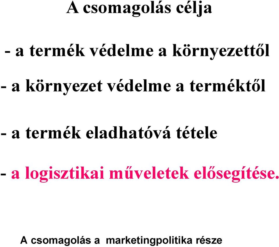 a termék eladhatóvá tétele - - a logisztikai