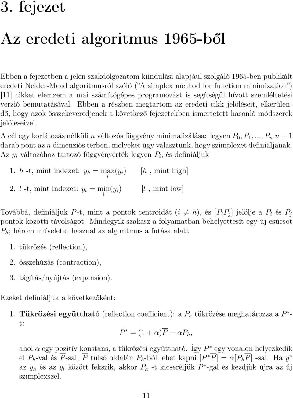 Ebben a részben megtartom az eredeti cikk jelöléseit, elkerülendő, hogy azok összekeveredjenek a következő fejezetekben ismertetett hasonló módszerek jelöléseivel.