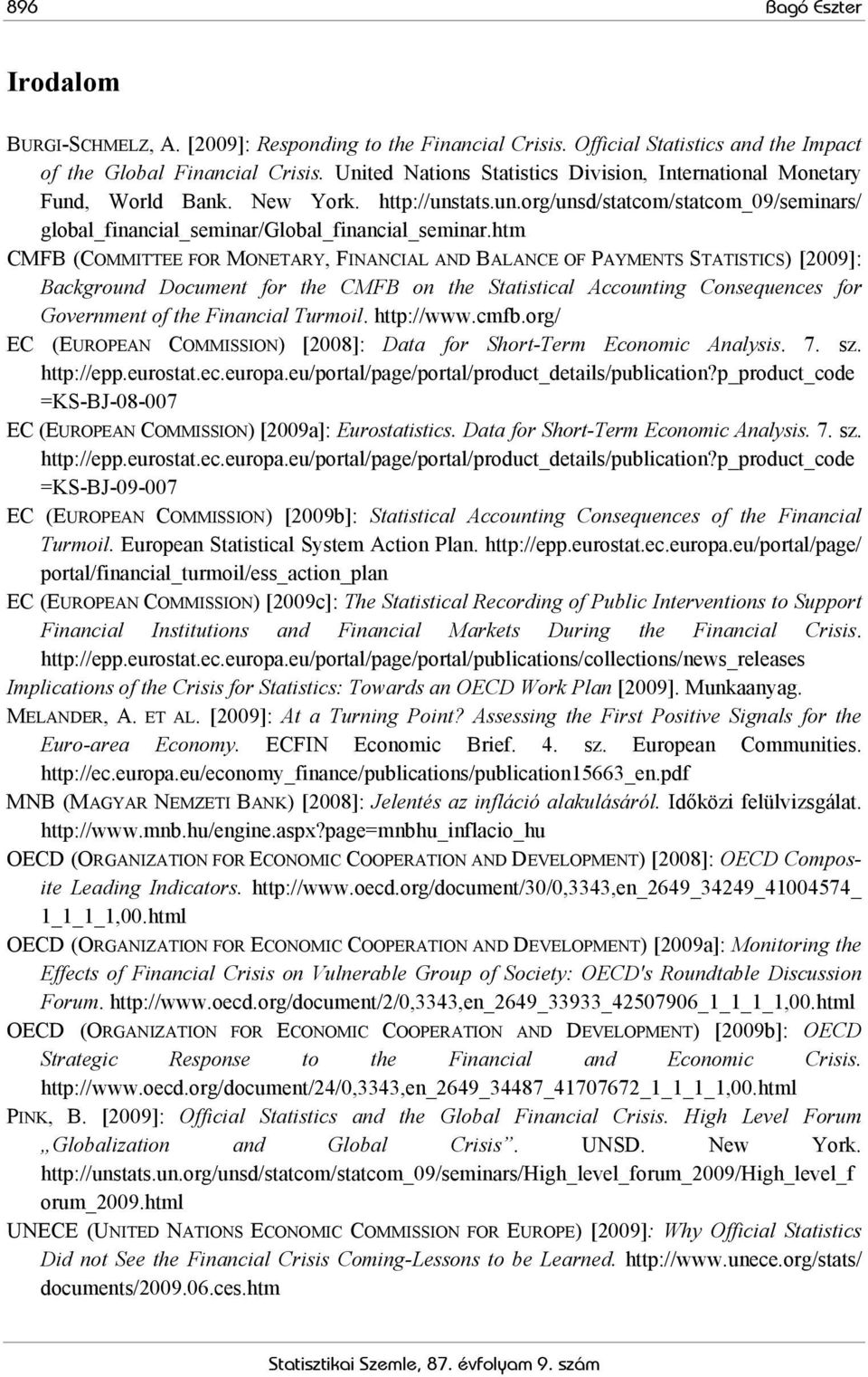 htm CMFB (COMMITTEE FOR MONETARY, FINANCIAL AND BALANCE OF PAYMENTS STATISTICS) [2009]: Background Document for the CMFB on the Statistical Accounting Consequences for Government of the Financial