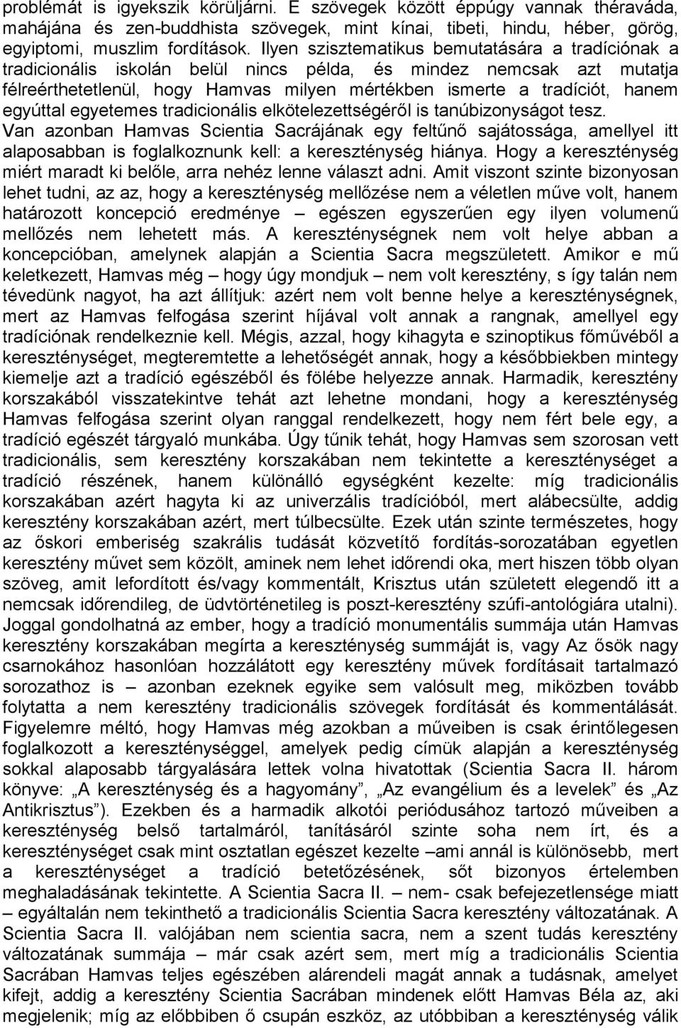 egyúttal egyetemes tradicionális elkötelezettségéről is tanúbizonyságot tesz.
