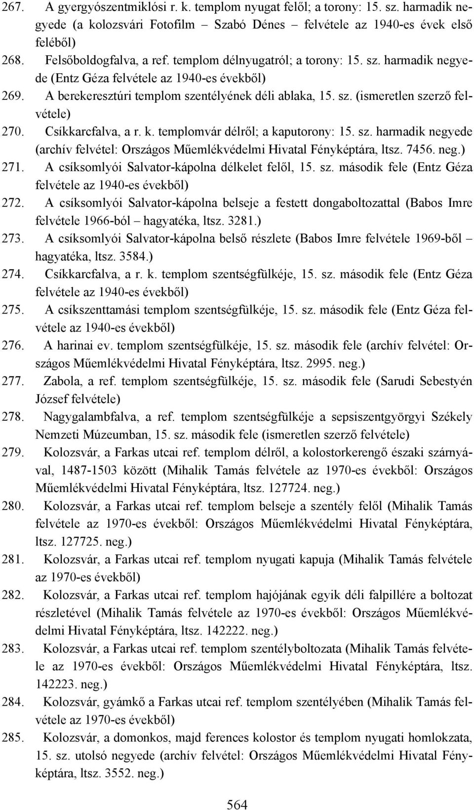 Csíkkarcfalva, a r. k. templomvár délről; a kaputorony: 15. sz. harmadik negyede (archív felvétel: Országos Műemlékvédelmi Hivatal Fényképtára, ltsz. 7456. 271.