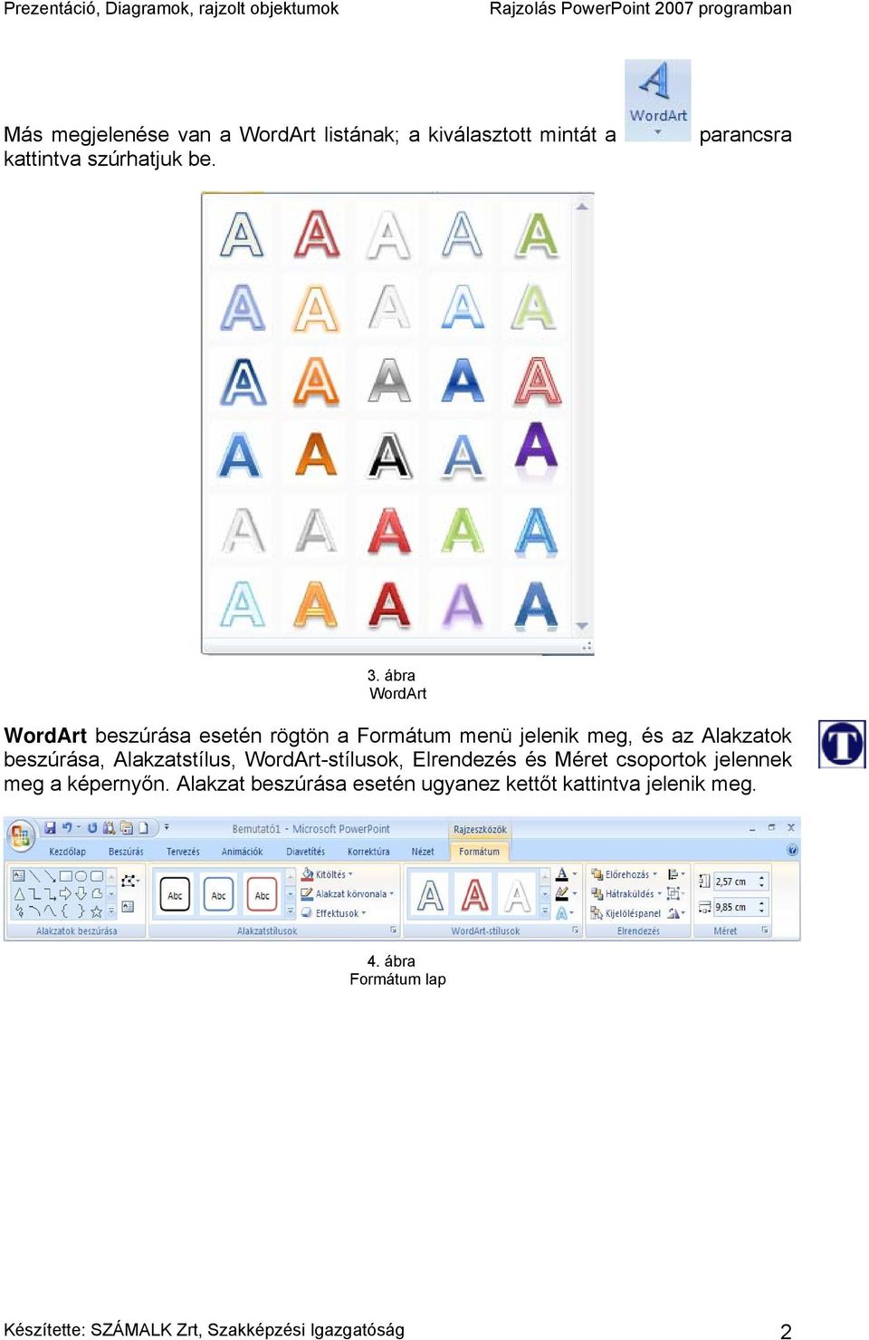 Alakzatstílus, WordArt-stílusok, Elrendezés és Méret csoportok jelennek meg a képernyőn.