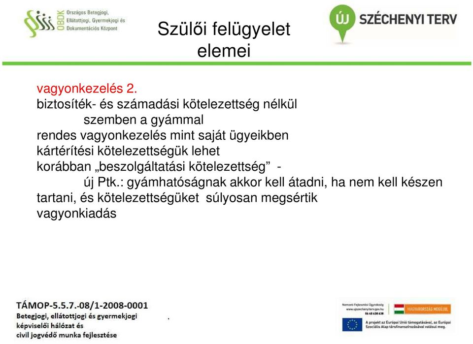 kötelezettségük lehet korábban beszolgáltatási kötelezettség - új Ptk: gyámhatóságnak