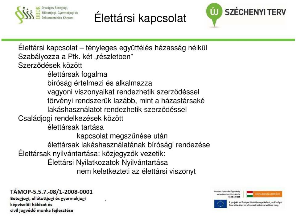 lakáshasználatot rendezhetik szerződéssel Családjogi rendelkezések között élettársak tartása kapcsolat megszűnése után élettársak