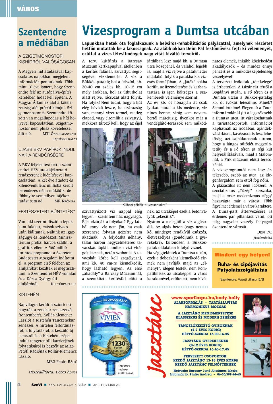 Szigetmonostor és Szentendre között van megállapodás a híd helyével kapcsolatban. Szigetmonostor nem plusz követeléssel állt elõ.